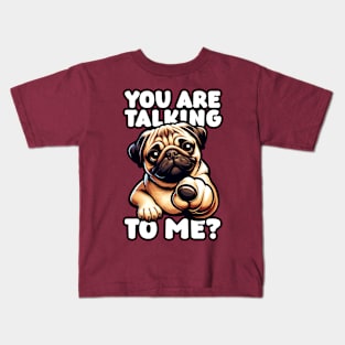 Cute pug dog – You Are Talking To Me? Kids T-Shirt